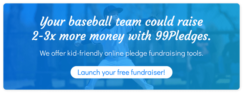 Your baseball team could raise 2-3X more money with 99Pledges. We offer kid-friendly online pledge fundraising tools. Launch your free fundraiser!
