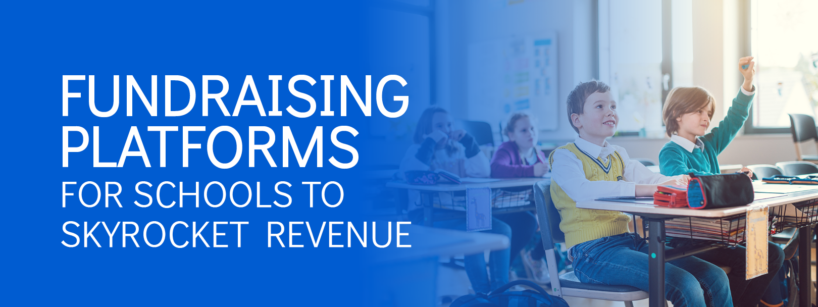 The title of this post, “Fundraising Platforms for Schools to Skyrocket Revenue.”