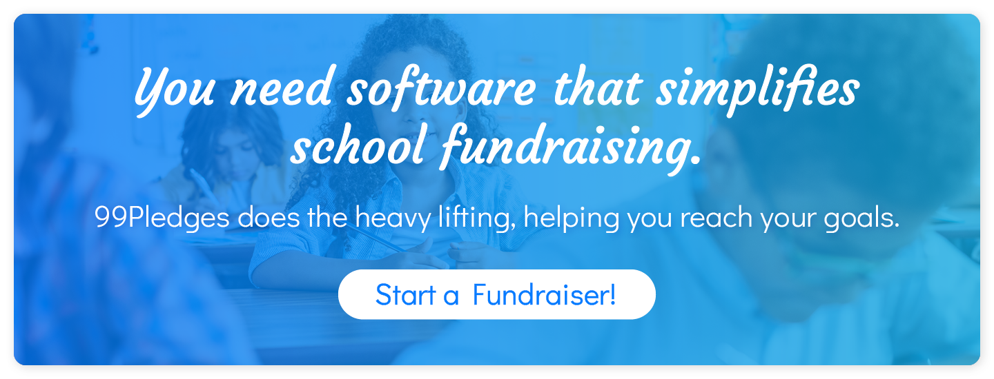 You need software that simplifies school fundraising. 99Pledges does the heavy lifting, helping you reach your goals. Start a fundraiser!