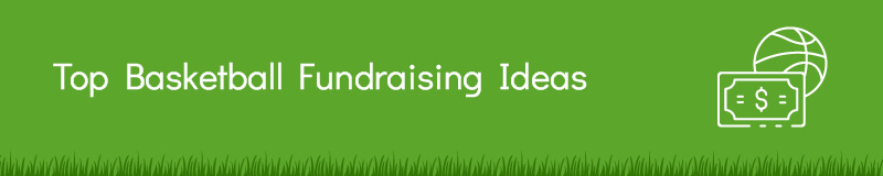 These are the top basketball fundraising ideas for your team.