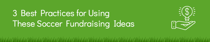 These best practices can help make your soccer fundraiser a success.