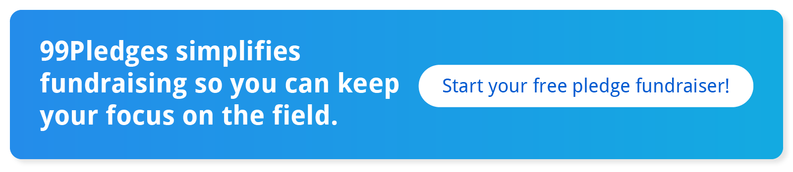 Click through to kick off a free, engaging sports team fundraiser with 99Pledges.