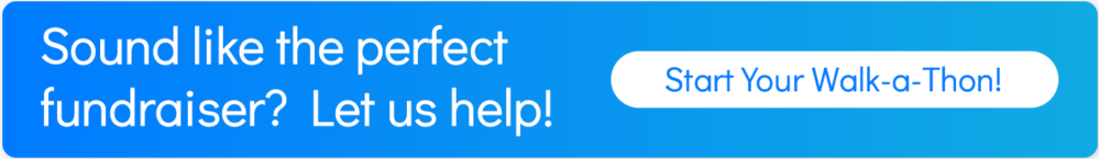 Sound like the perfect fundraiser? Let us help! Start your Walk-a-Thon!
