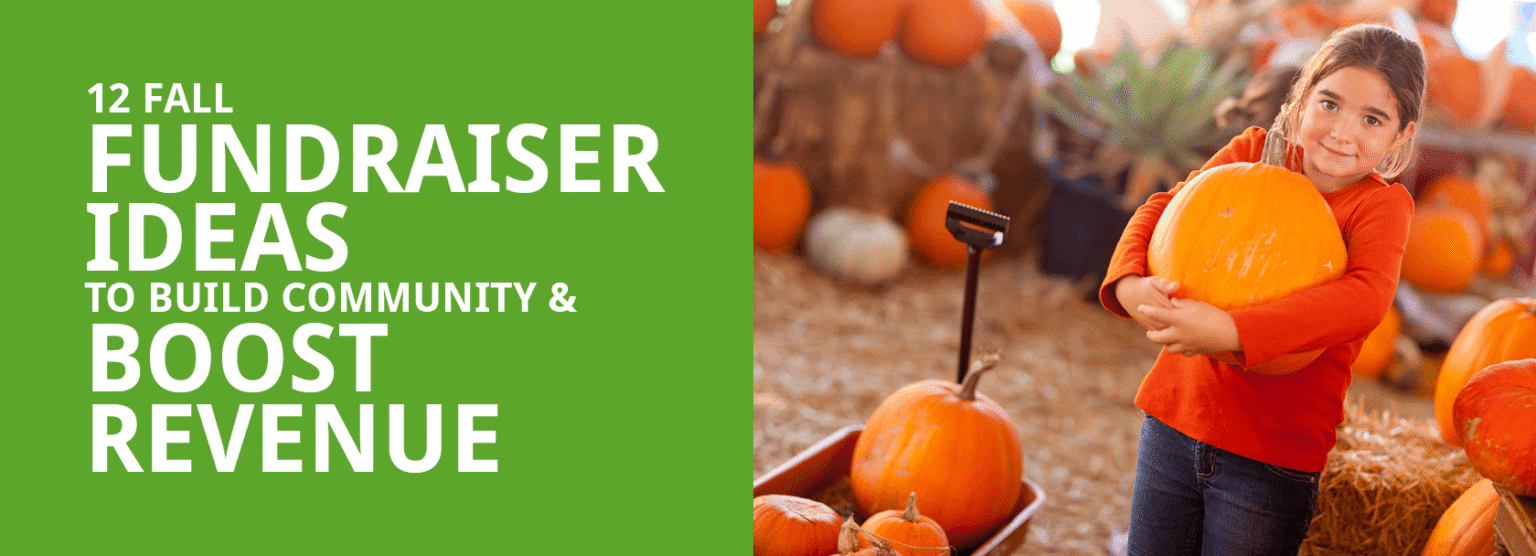 The title of this post, “12 Fall Fundraiser Ideas to Build Community & Boost Revenue.”